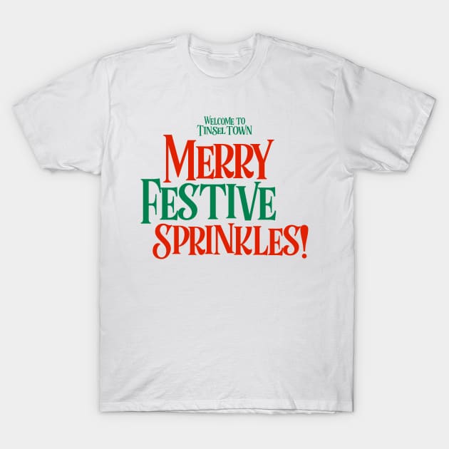 Merry Festive Sprinkles (Welcome to Tinsel Town) T-Shirt by Triangle Content